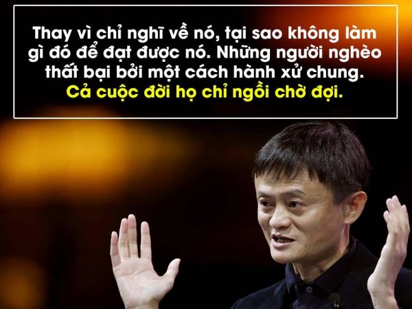 câu nói hay của Jack Ma về người nghèo